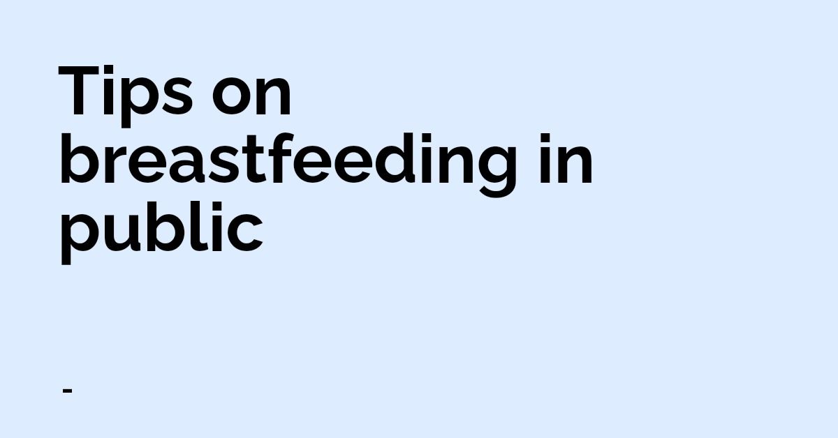 Tips On Breastfeeding In Public